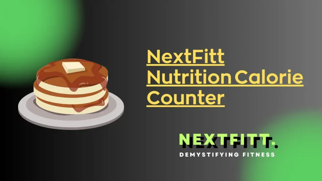NextFitt Nutrition Calorie Counter: Your Ultimate Tool for Tracking Calories