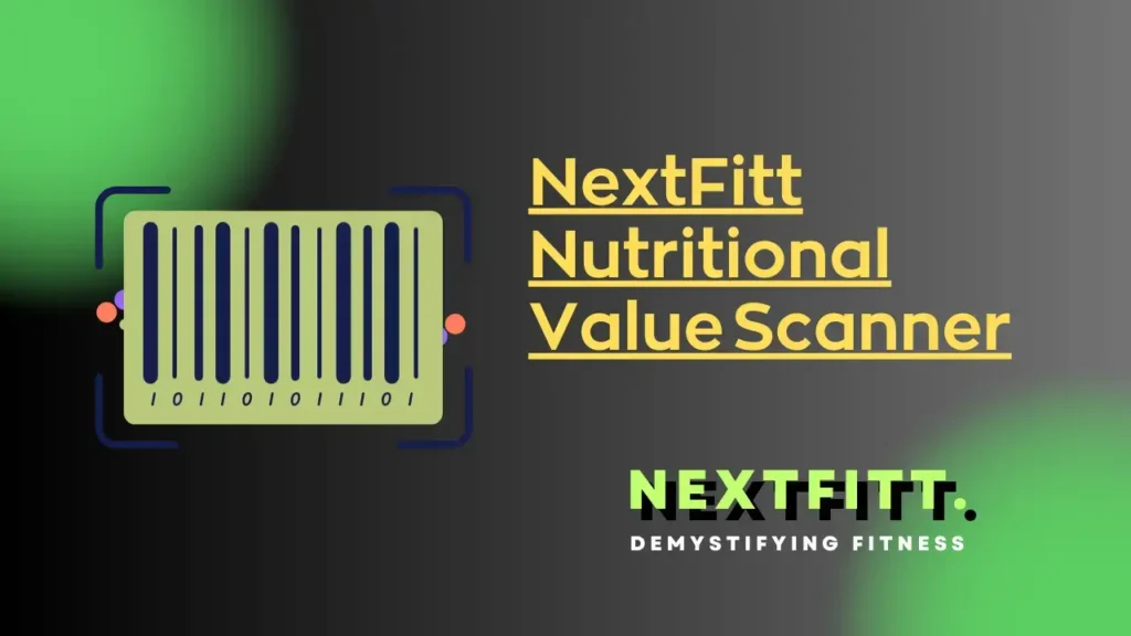 NextFitt Nutritional Value Scanner: Your Reliable Source for Nutritional Information