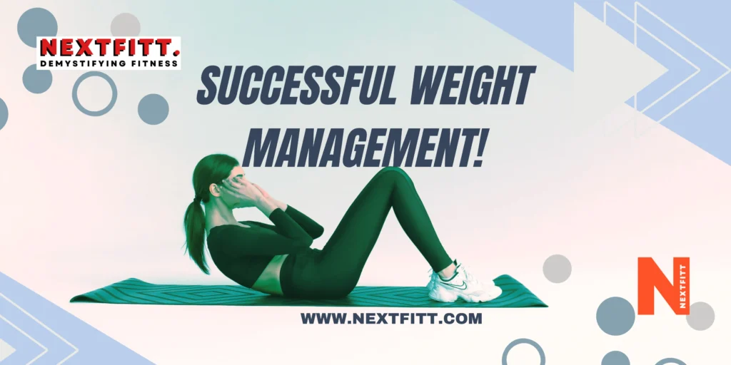 Successful Weight Management! NextFitt Demystifying Fitness