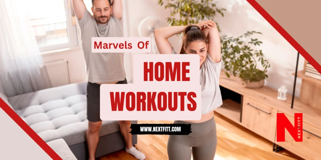 Marvels of Home Workouts NextFitt Demystifying Fitness